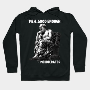 Meh Good Enough Sarcasm Hoodie